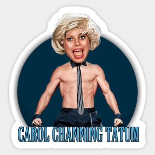 Carol Channing Tatum Sticker